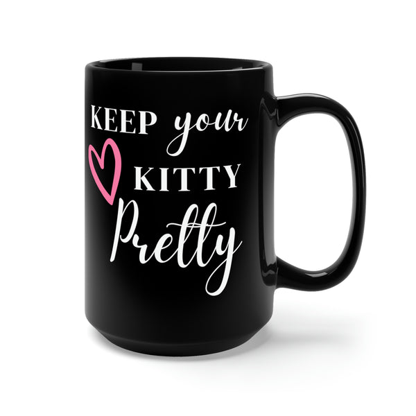Keep Your Kitty Pretty Ceramic Black Mug 15oz. Great for Waxologists, Cosmetologists, Estheticians, etc. Funny Graphic Coffee or Tea Mug.