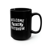 Welcome to the Shit Show. Large Black Mug, 15oz