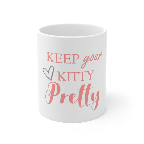 "Keep Your Kitty Pretty" Mug 11oz. Waxing Specialist, Esthetician, Cosmetologist.