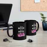 Boss Bitch Mug.  I'm a Bitch,  I'm a Boss and I shine Like GLOSS. 11oz Black Mug